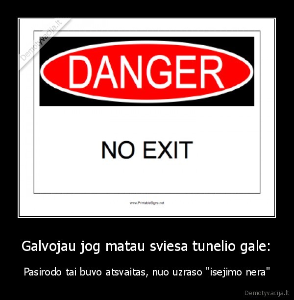 Galvojau jog matau sviesa tunelio gale: