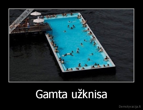 Gamta užknisa