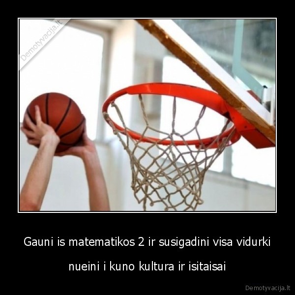 Gauni is matematikos 2 ir susigadini visa vidurki