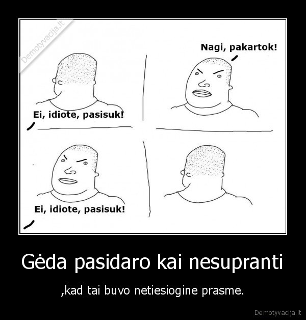 Gėda pasidaro kai nesupranti