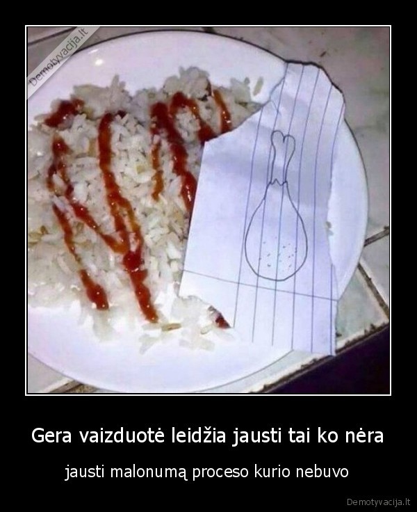 Gera vaizduotė leidžia jausti tai ko nėra