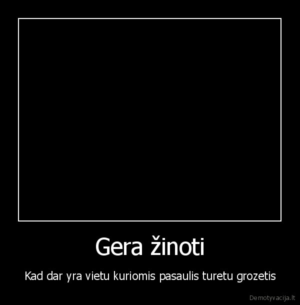 Gera žinoti