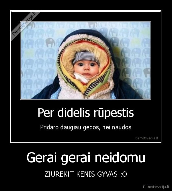 Gerai gerai neidomu