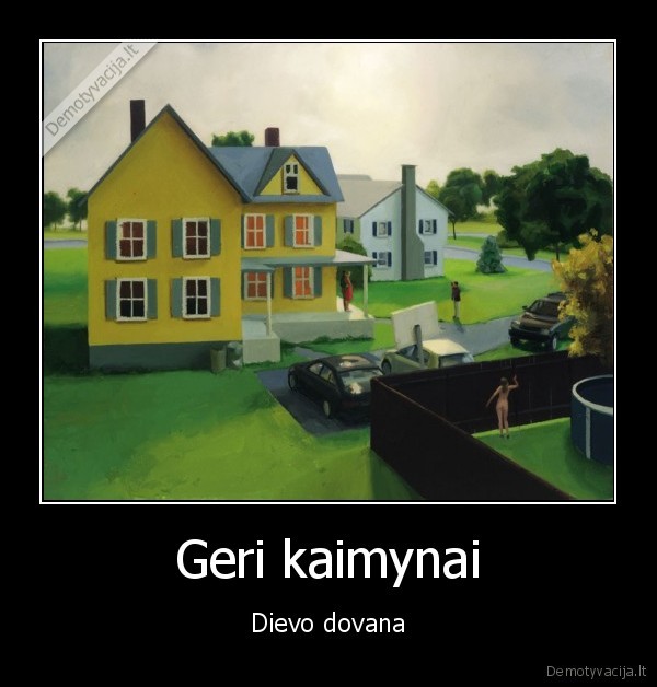 kaimynai,dievas,geras,perku, bileta