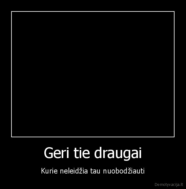 Geri tie draugai