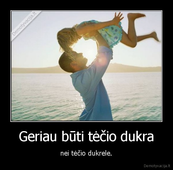 Geriau būti tėčio dukra