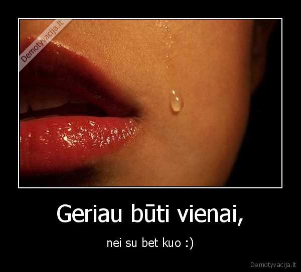 Geriau būti vienai,