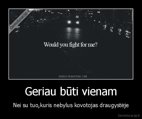 Geriau būti vienam