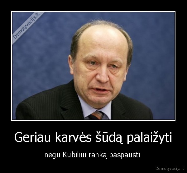 Geriau karvės šūdą palaižyti