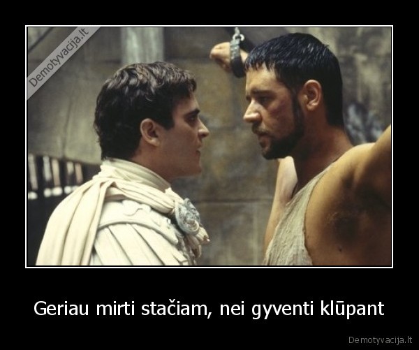 Geriau mirti stačiam, nei gyventi klūpant
