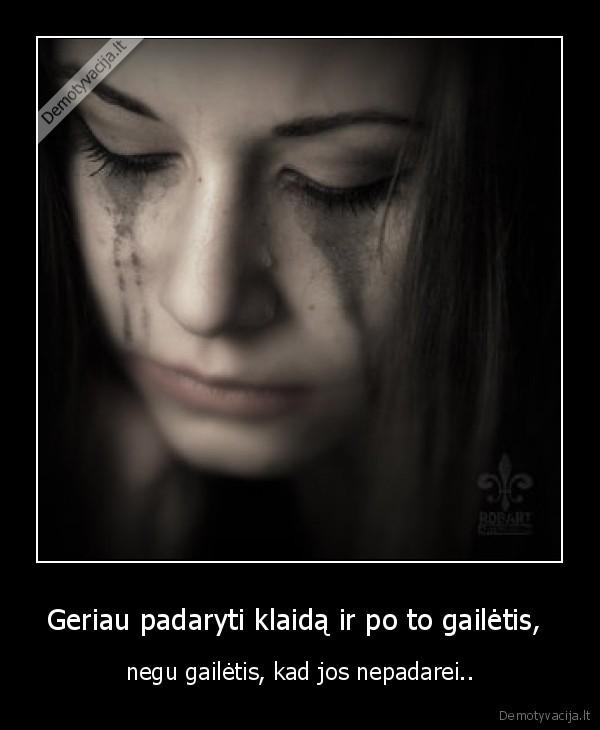 Geriau padaryti klaidą ir po to gailėtis, 