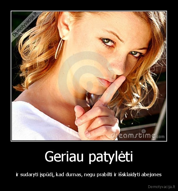 Geriau patylėti