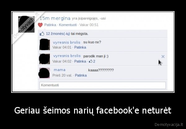 Geriau šeimos narių facebook'e neturėt