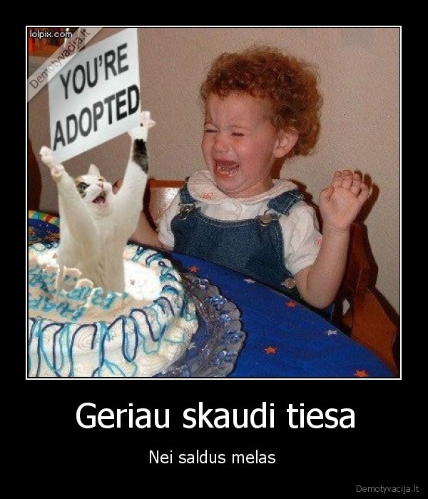 Geriau skaudi tiesa