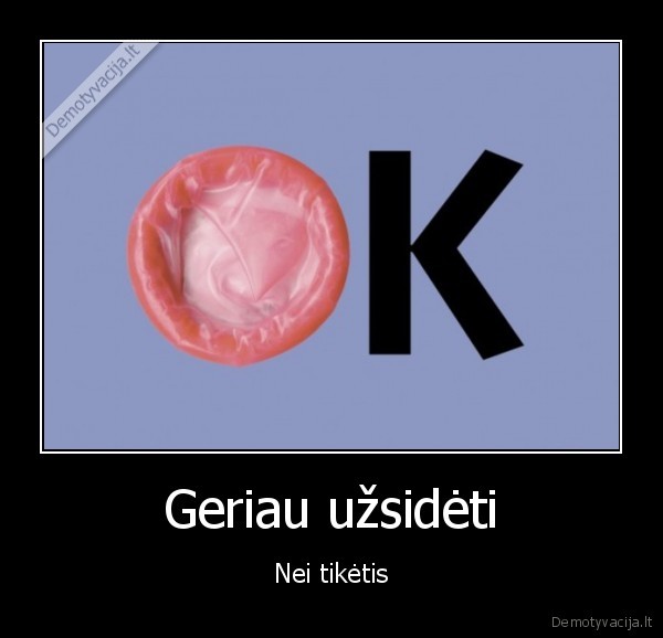 Geriau užsidėti