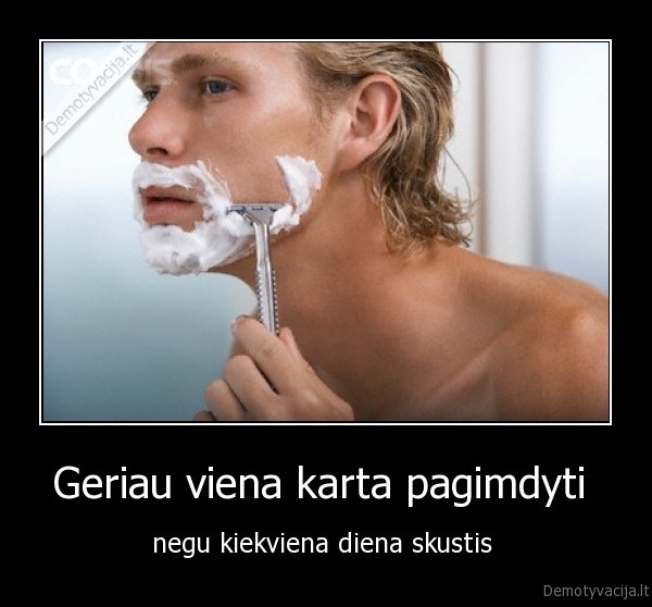 Geriau viena karta pagimdyti 