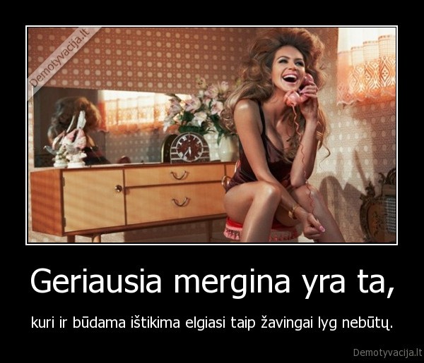 Geriausia mergina yra ta,