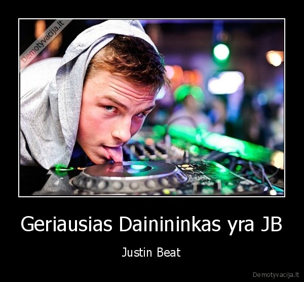 justin,beat,kubiliu,eda,suda,mire,lubys
