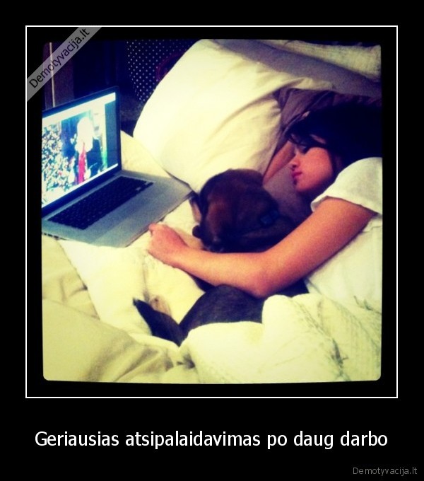 Geriausias atsipalaidavimas po daug darbo