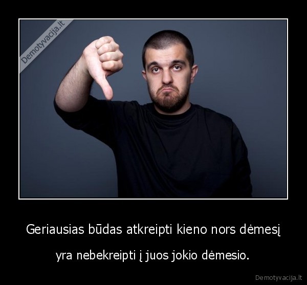 Geriausias būdas atkreipti kieno nors dėmesį