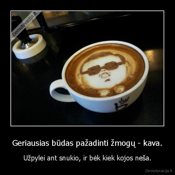Geriausias būdas pažadinti žmogų - kava.