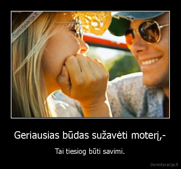 Geriausias būdas sužavėti moterį,-