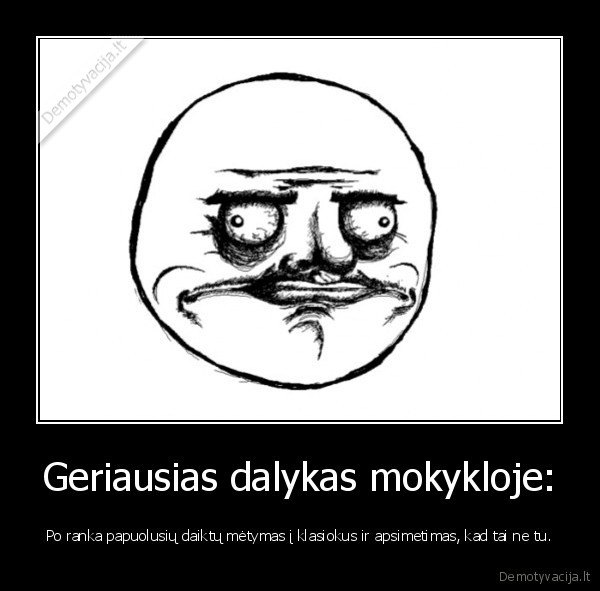 mokykla,trolinti, klasiokus,daiktu, metymas,geri, laikai,geri, prisiminimai