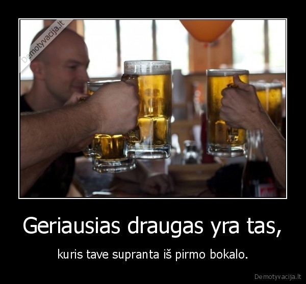Geriausias draugas yra tas,