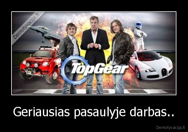 Geriausias pasaulyje darbas..