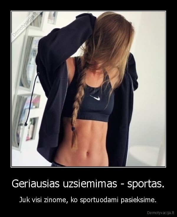 Geriausias uzsiemimas - sportas.