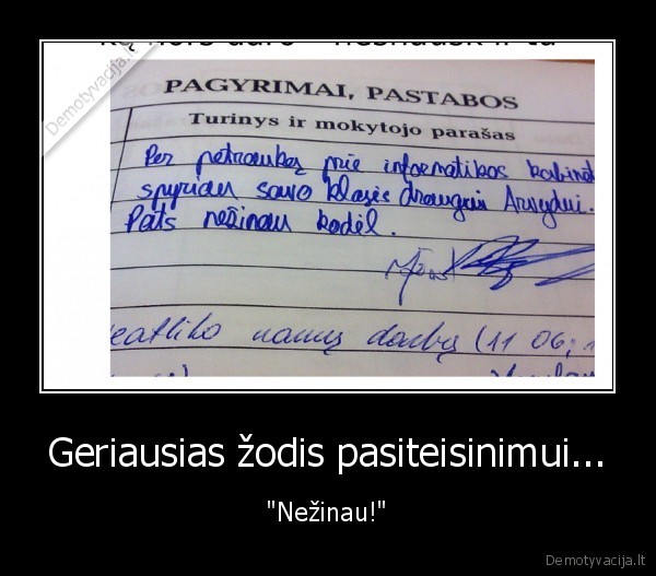 Geriausias žodis pasiteisinimui...