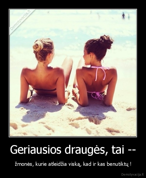 Geriausios draugės, tai --