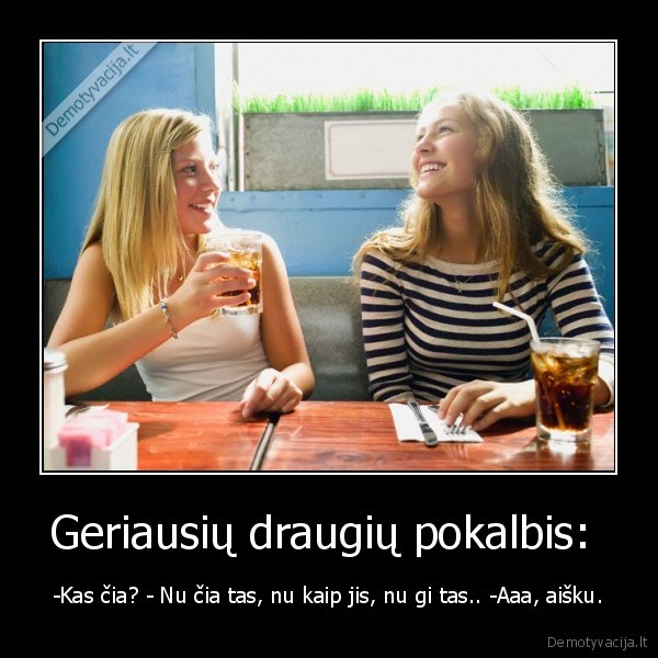 Geriausių draugių pokalbis: 