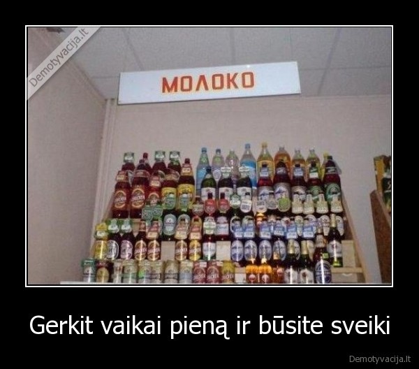 Gerkit vaikai pieną ir būsite sveiki