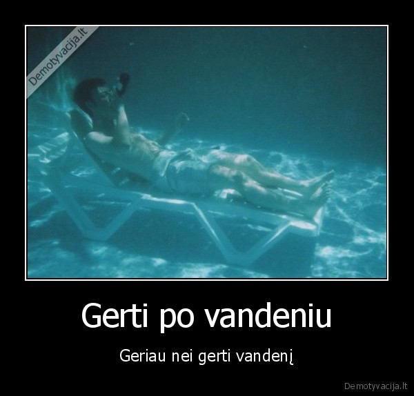 vanduo,degtine,gyvenimas,gerti,baliavoti