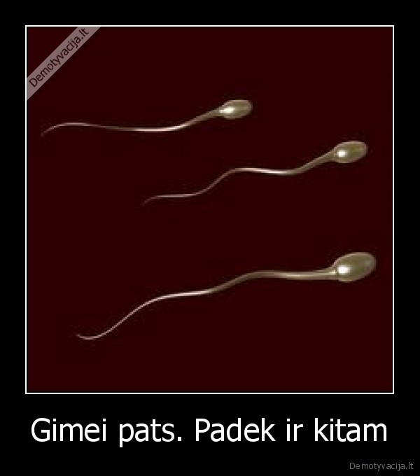 Gimei pats. Padek ir kitam
