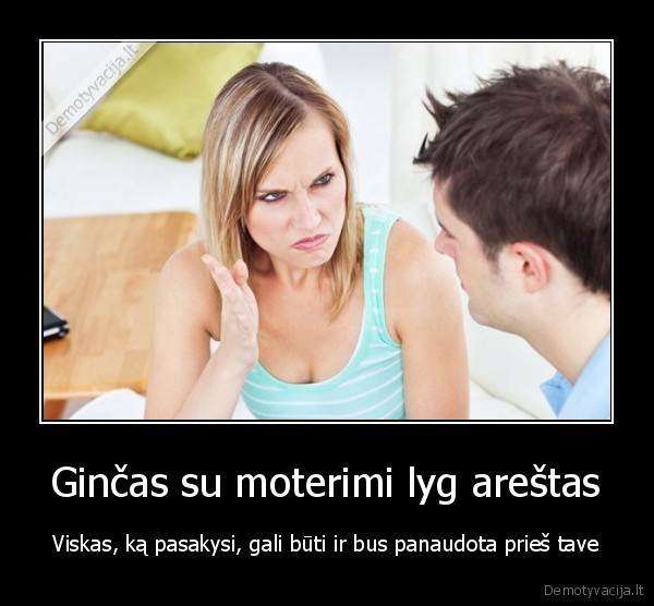 Ginčas su moterimi lyg areštas