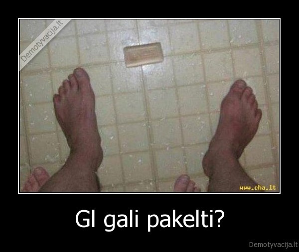 Gl gali pakelti?