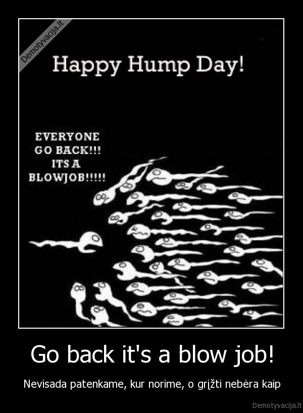 Go back it's a blow job!
