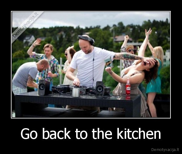 go, back, to, the, kitchen