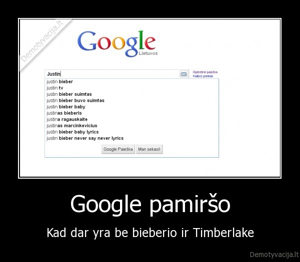 eina, nx, bieberis,ciulpk, mano, buratina,justin, timberlake,bieberis, dx