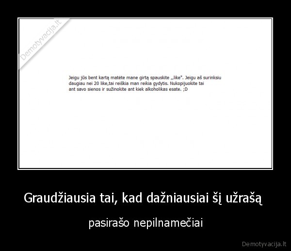 Graudžiausia tai, kad dažniausiai šį užrašą 