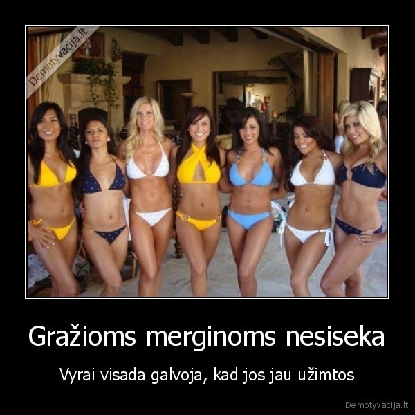 Gražioms merginoms nesiseka