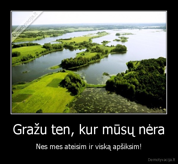Gražu ten, kur mūsų nėra