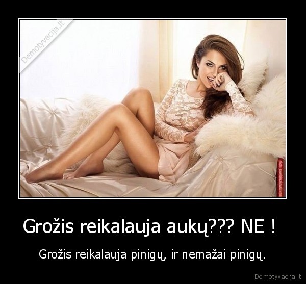 Grožis reikalauja aukų??? NE ! 