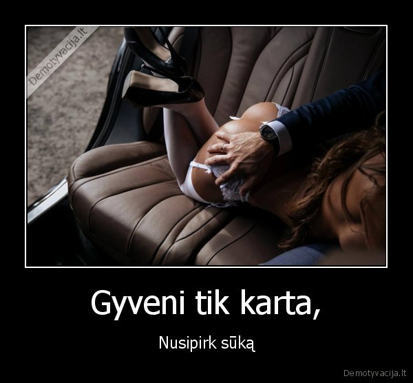 Gyveni tik karta,