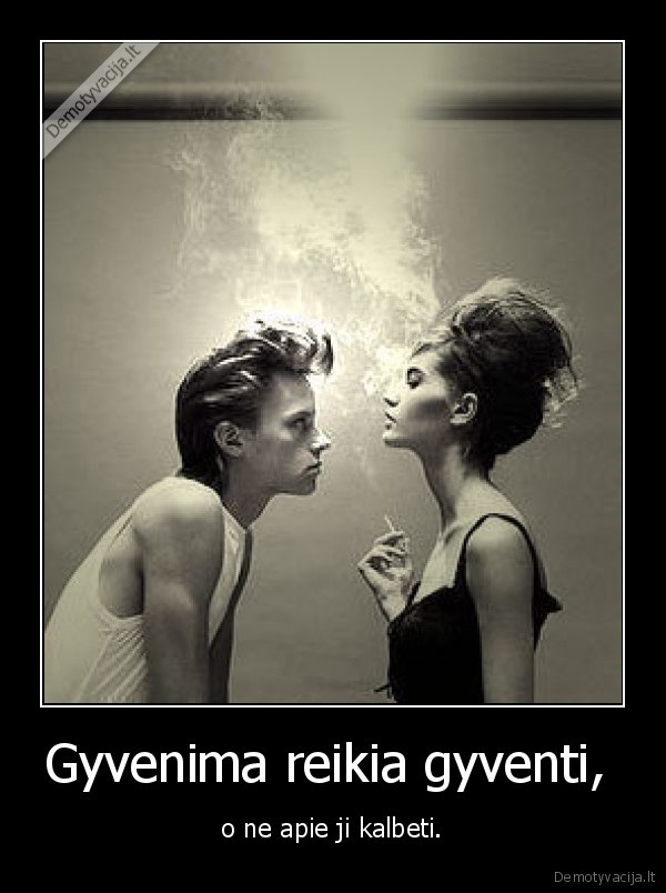 Gyvenima reikia gyventi, 