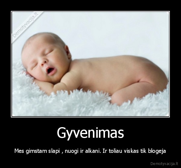 gyvenimas, gimstam, blogeja, sex