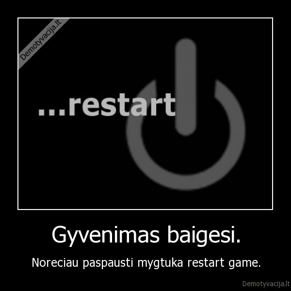 Gyvenimas baigesi.
