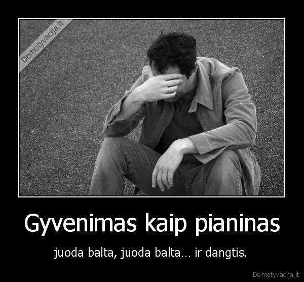 Gyvenimas kaip pianinas